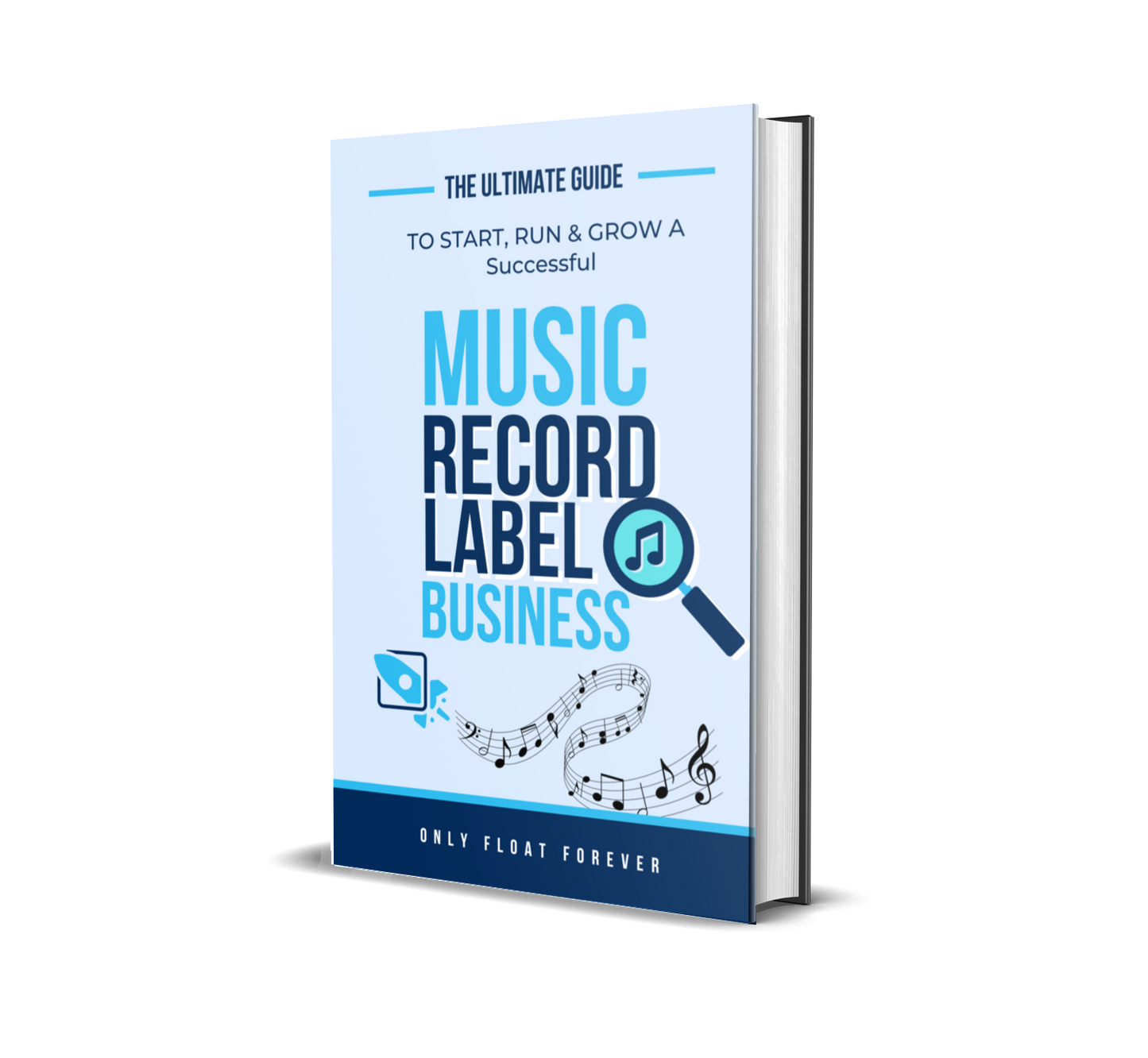 The Ultimate Guide To Start Run & Grow A Successful Music Record Label Business